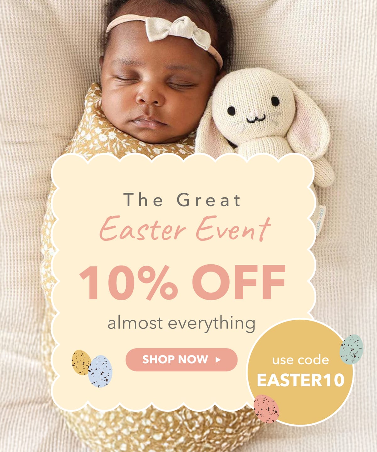 the Great Easter Event - 10% off almost everything - code EASTER10- shop now