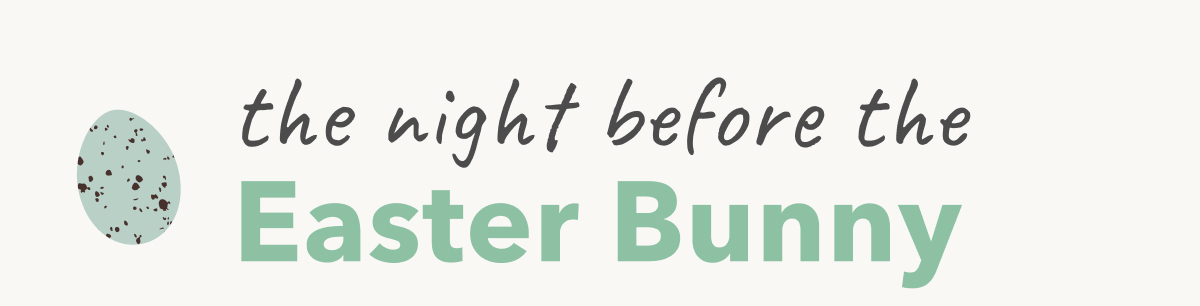 The night before the Easter Bunny 