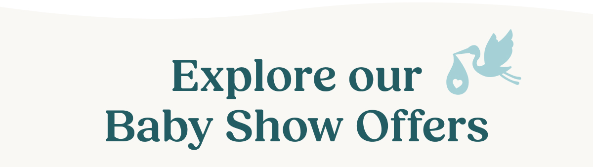 Explore our Baby Show offers