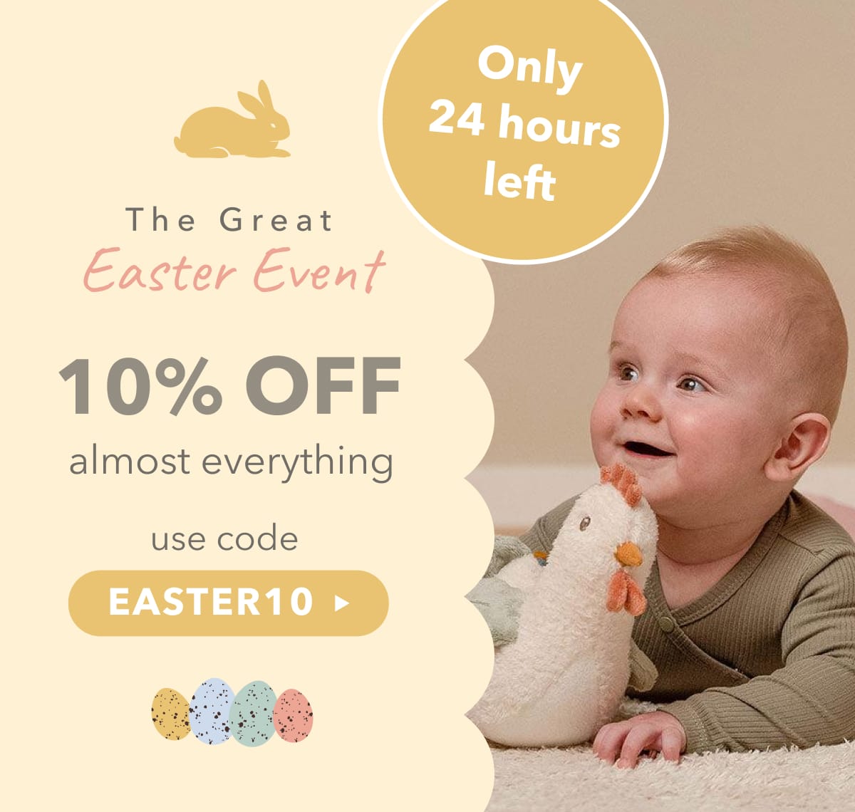 the Great Easter Event - 10% off almost everything - code EASTER10- shop now - only 24 hours left