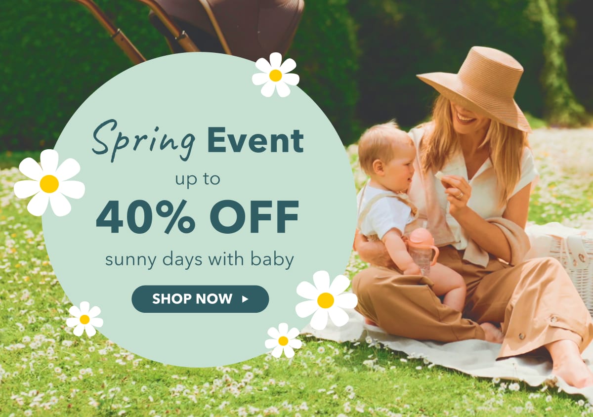 Spring Event up to 40% OFF Sunny days with baby - SHOP NOW 