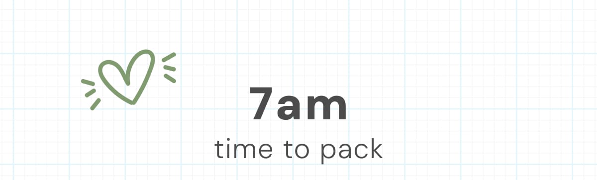7am time to pack