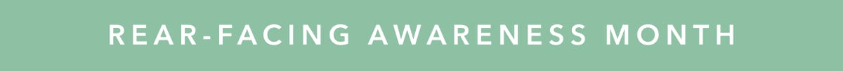 Rear-facing awareness Month