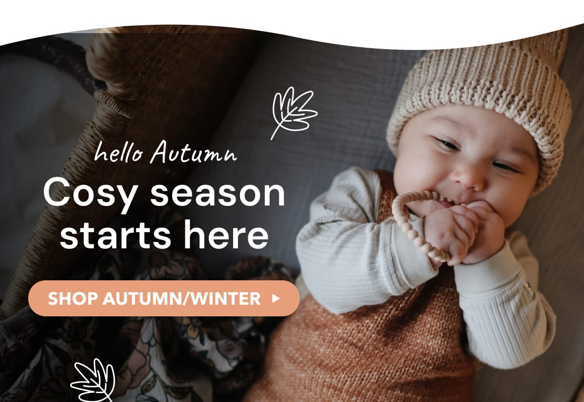 Hello Autumn - Cosy season starts here - SHOP AUTUMN/WINTER