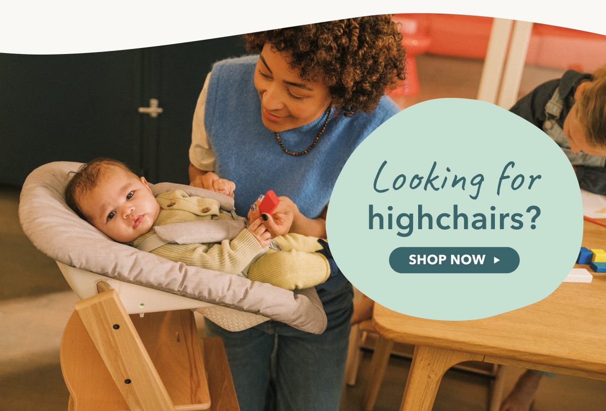 Looking for highchairs?