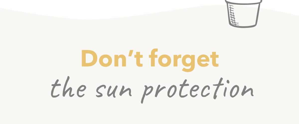 Don't forget the sun protection