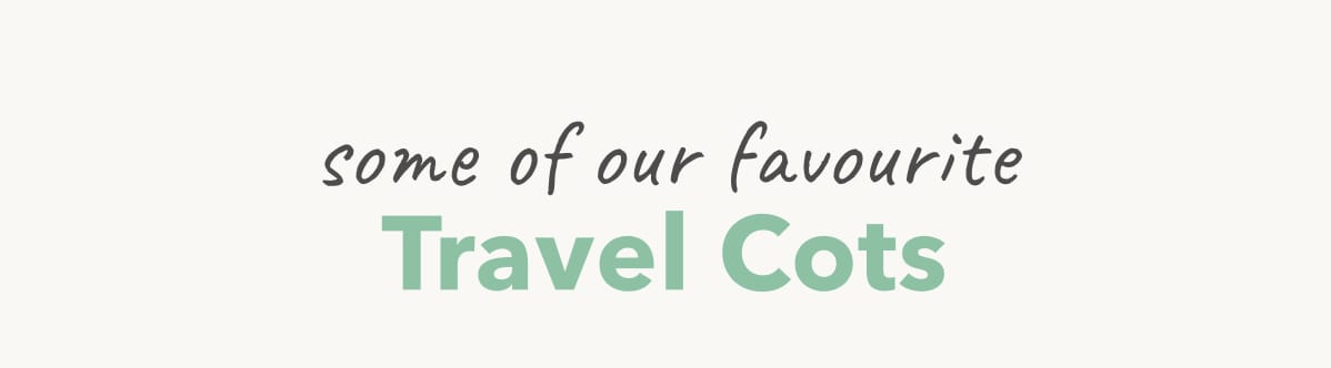 Our Favourite Travel Cots 