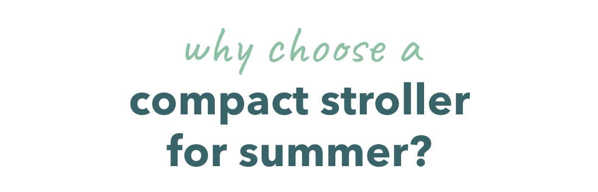 why choose a compact stroller for summer?