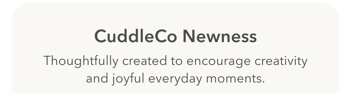 CuddleCo Newness