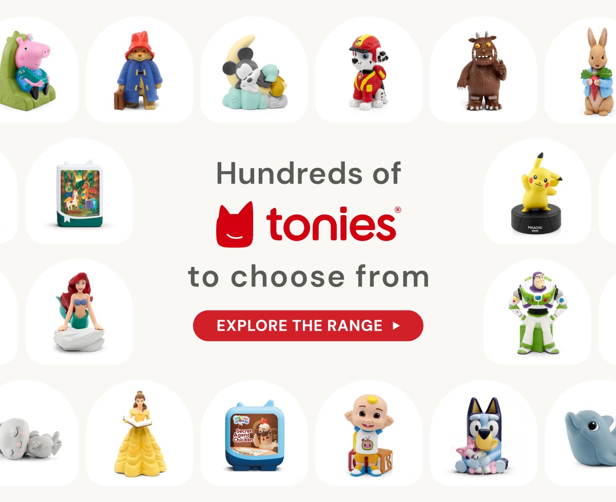 Hundreds of Tonies to choose from  - EXPLORE THE RANGE 