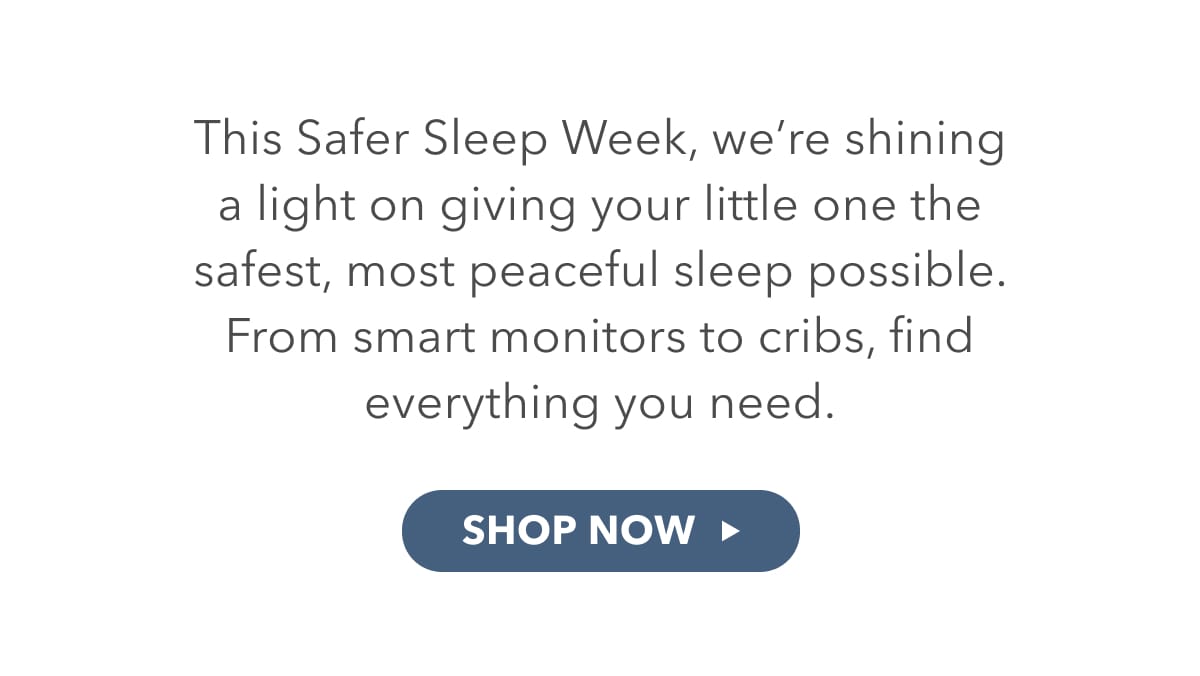 this Safer sleep week, we're. shining a light on giving your little one the safest, most peaceful sleep possible.