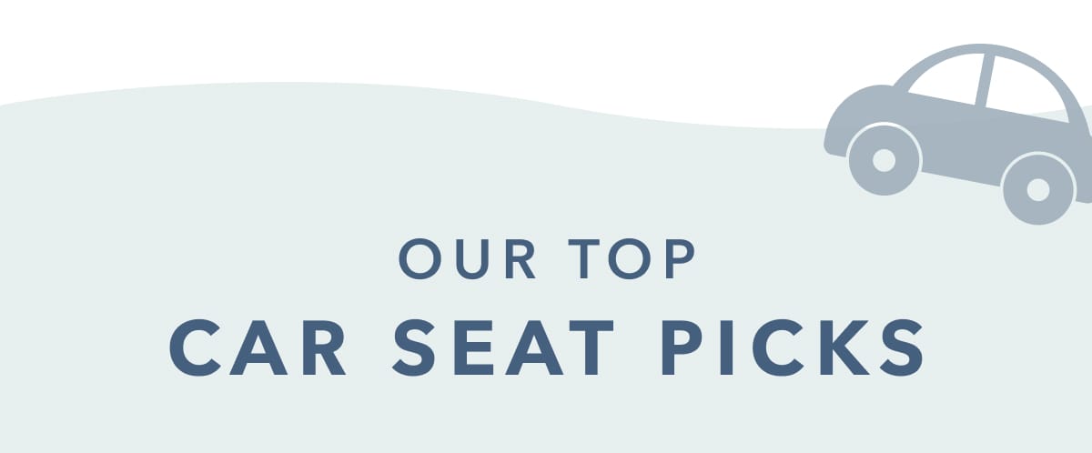 Our Top Car Seat Picks