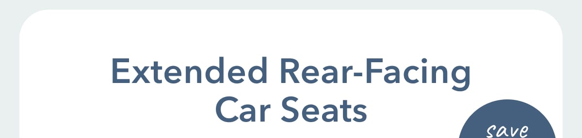 Extended Rear-Facing Car Seats