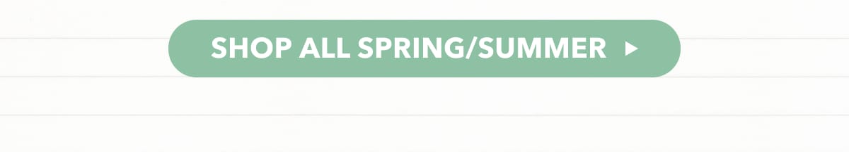 SHOP ALL SPRING/SUMMER