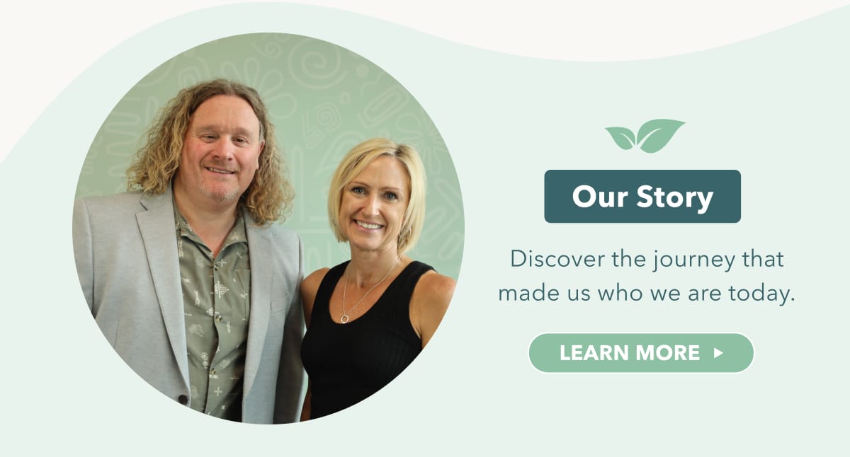 Our Story - Discover the journey that made us who we are today - Learn more 