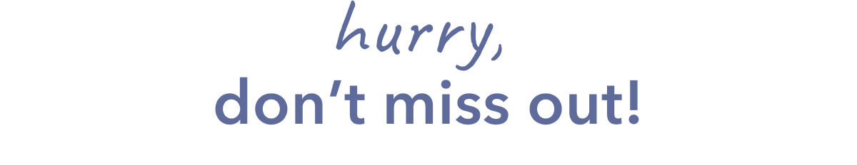 hurry, don't miss out! 
