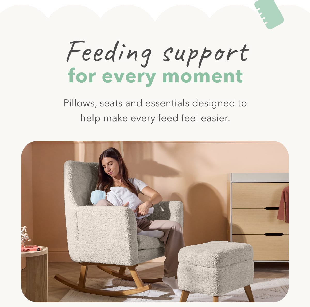 Feeding support for every moment Pillows, seats and essentials designed to help make every feed feel easier.