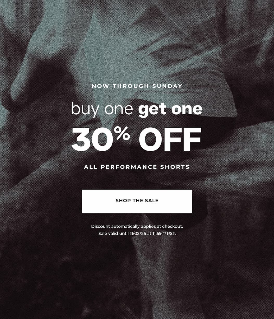 Now through Sunday, buy one get one 30% OFF on all performance shorts.