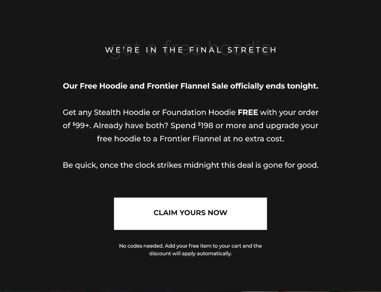 Ends tonight. Get a FREE hoodie or Flannel with your order of $99 or more.