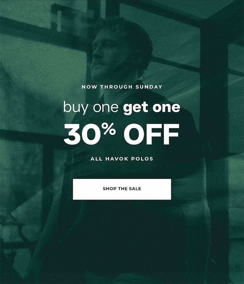 Now through Sunday, buy one get one 30% OFF on all Havok Polos..