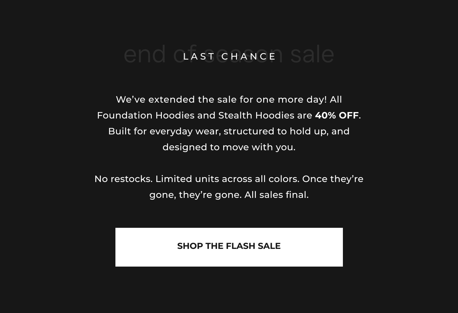 Last Chance, 40% Off All Foundation & Stealth Hoodies