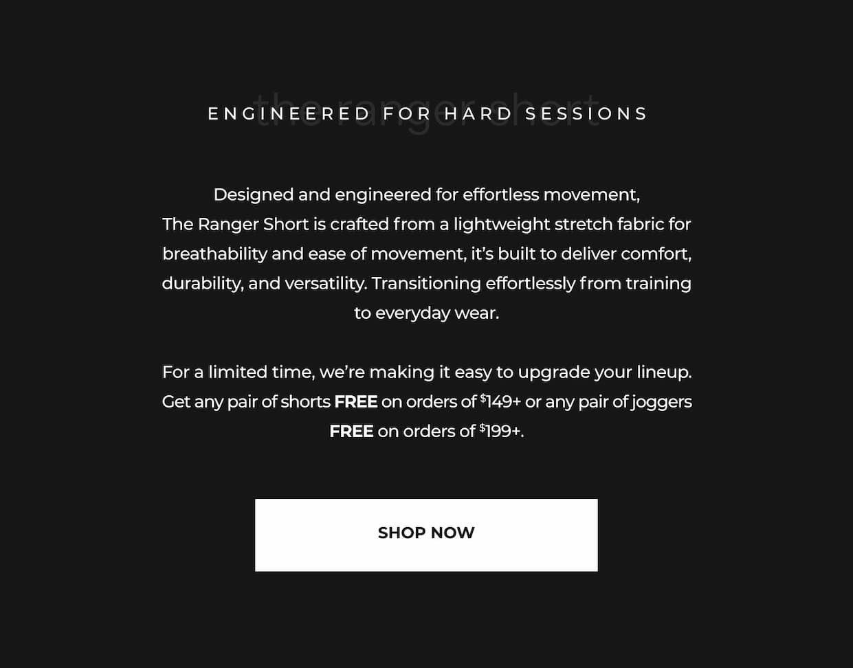 Designed and engineered for effortless movement, The Ranger Short is crafted from a lightweight stretch fabric for breathability and ease of movement, it's built to deliver comfort, durability, and versatility. Transitioning effortlessly from training to everyday wear.  For a limited time, we're making it easy to upgrade your lineup. Get any pair of shorts FREE on orders of $149+ or any pair of joggers FREE on orders of $199+.