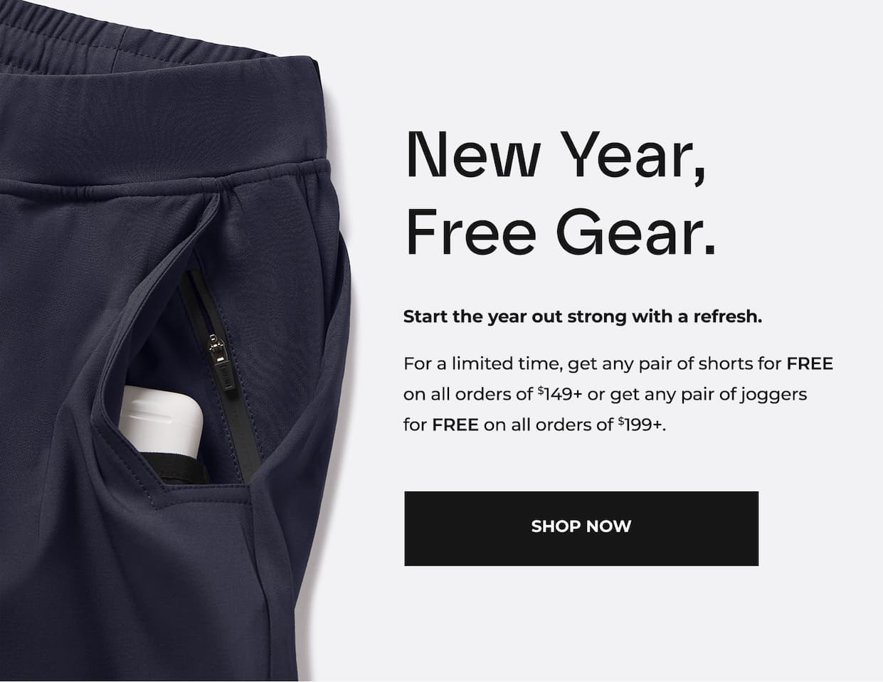 Get any short for free with orders of $149+ or any pair of joggers free with orders $199+.
