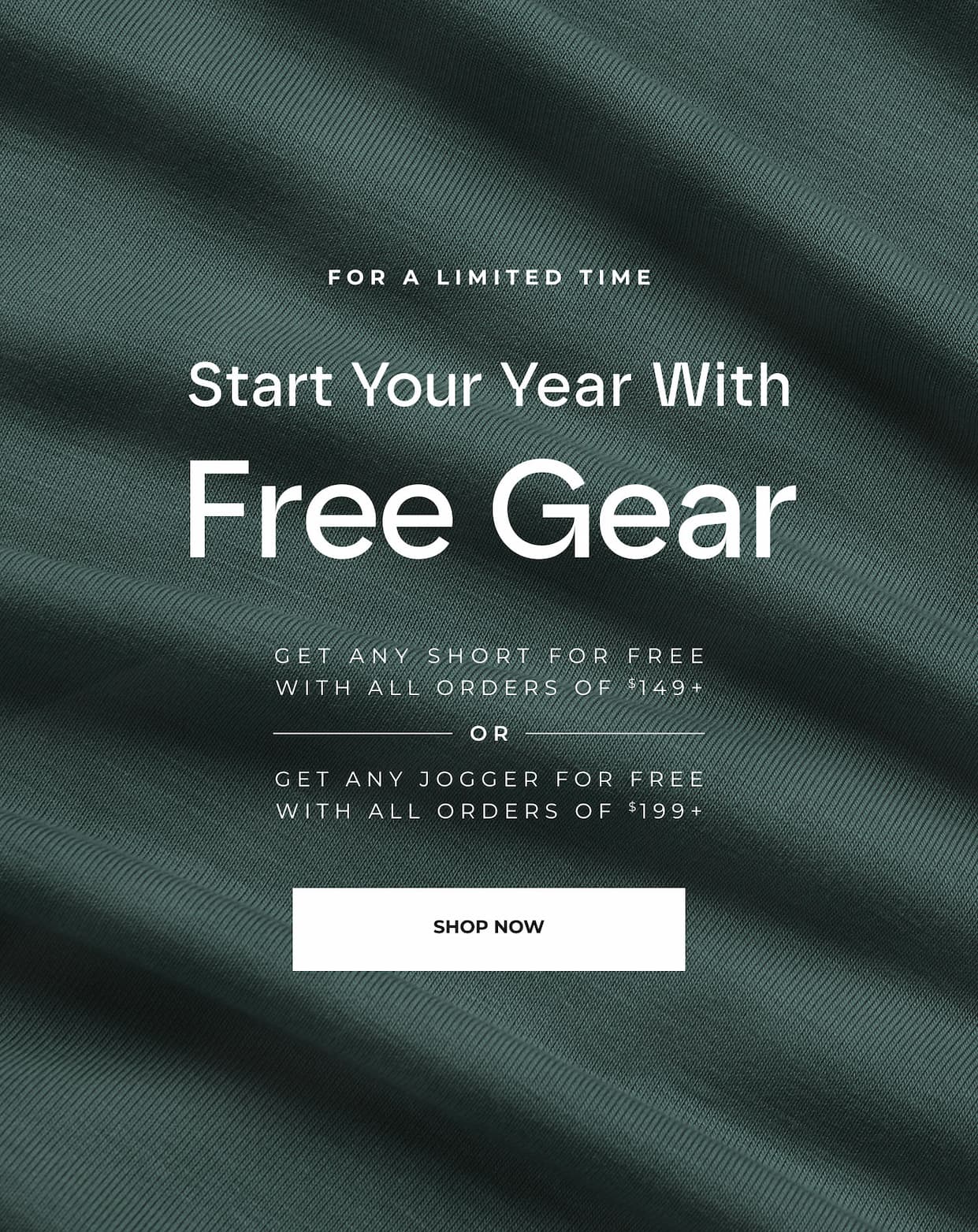 Get any short for free with orders of $149+ or any pair of joggers free with orders $199+.