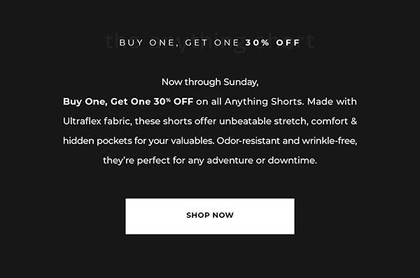 Anything Shorts, Buy one get one 30% off now through sunday 08/18/25.