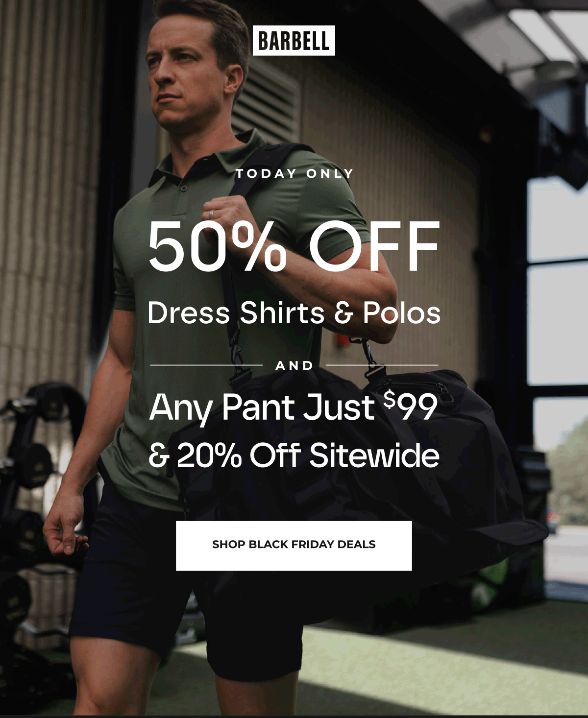 Today Only. 50% Off All Dress Shirts & Polos and Any Pant Just $99 & 20% Off Sitewide