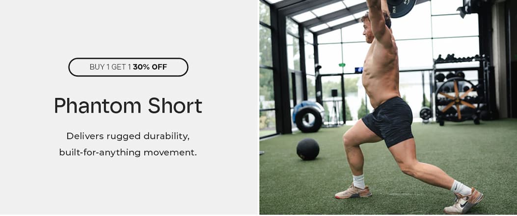 Buy 1 Get 1 30% OFF on all Phantom Shorts.