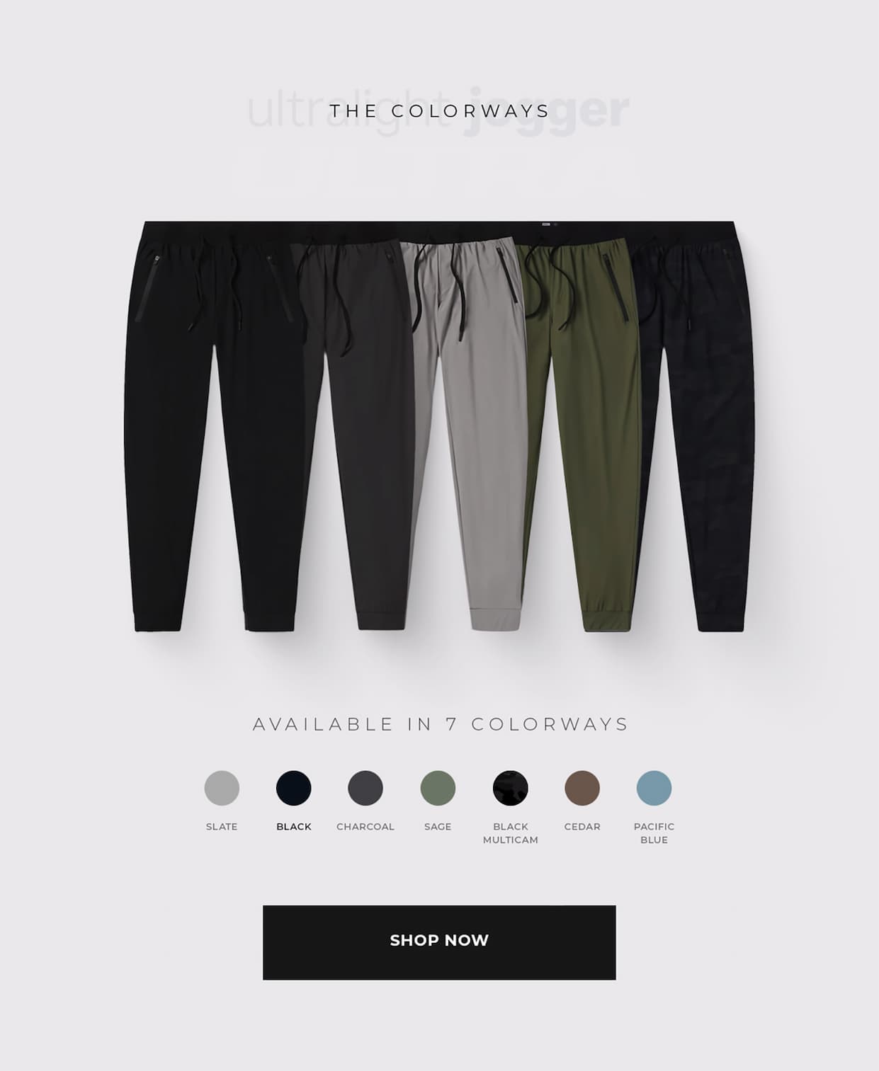 Available in 7 colorways. Slate, Black, Charcoal, Sage, Black Multicam, Cedar and Pacific Blue.