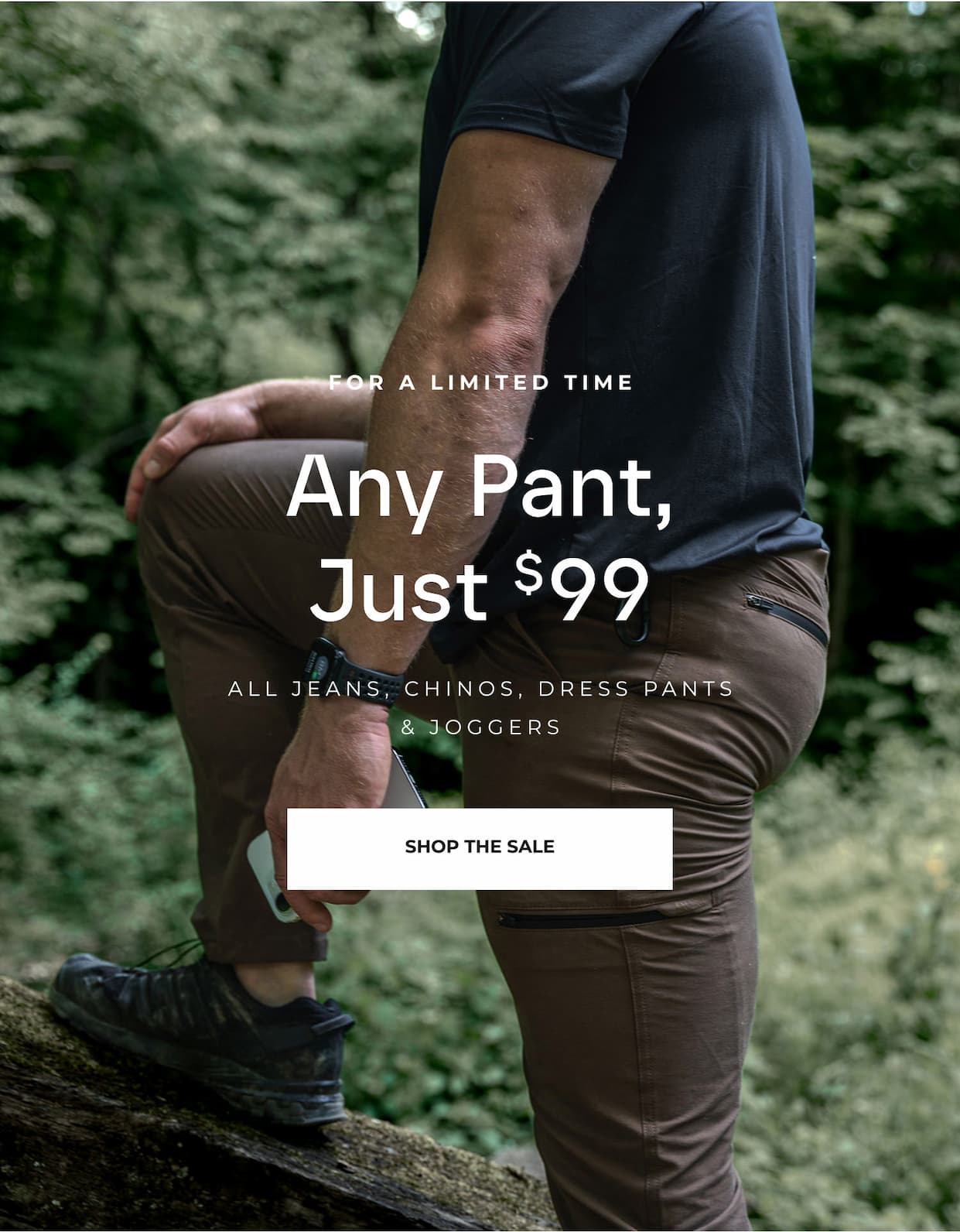 Any Pant, Just $99.