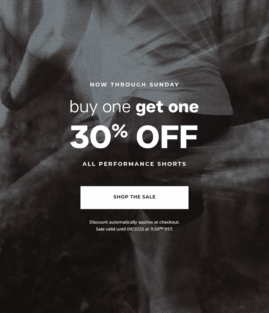 Now through Sunday, buy one get one 30% OFF on all performance shorts.