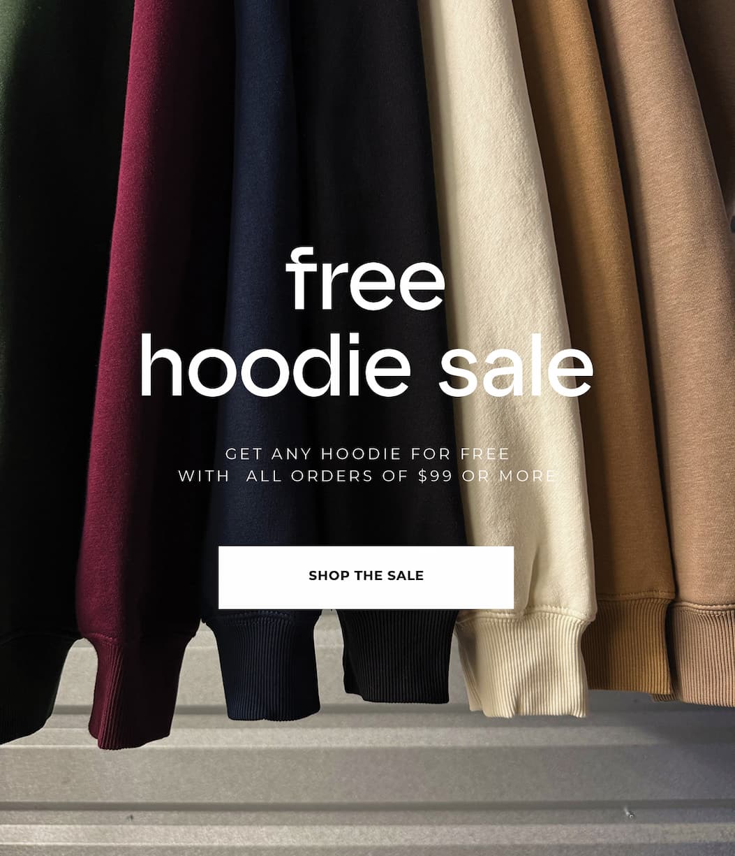 Free Hoodie Sale, get any hoodie for free with all orders of $99 or more.