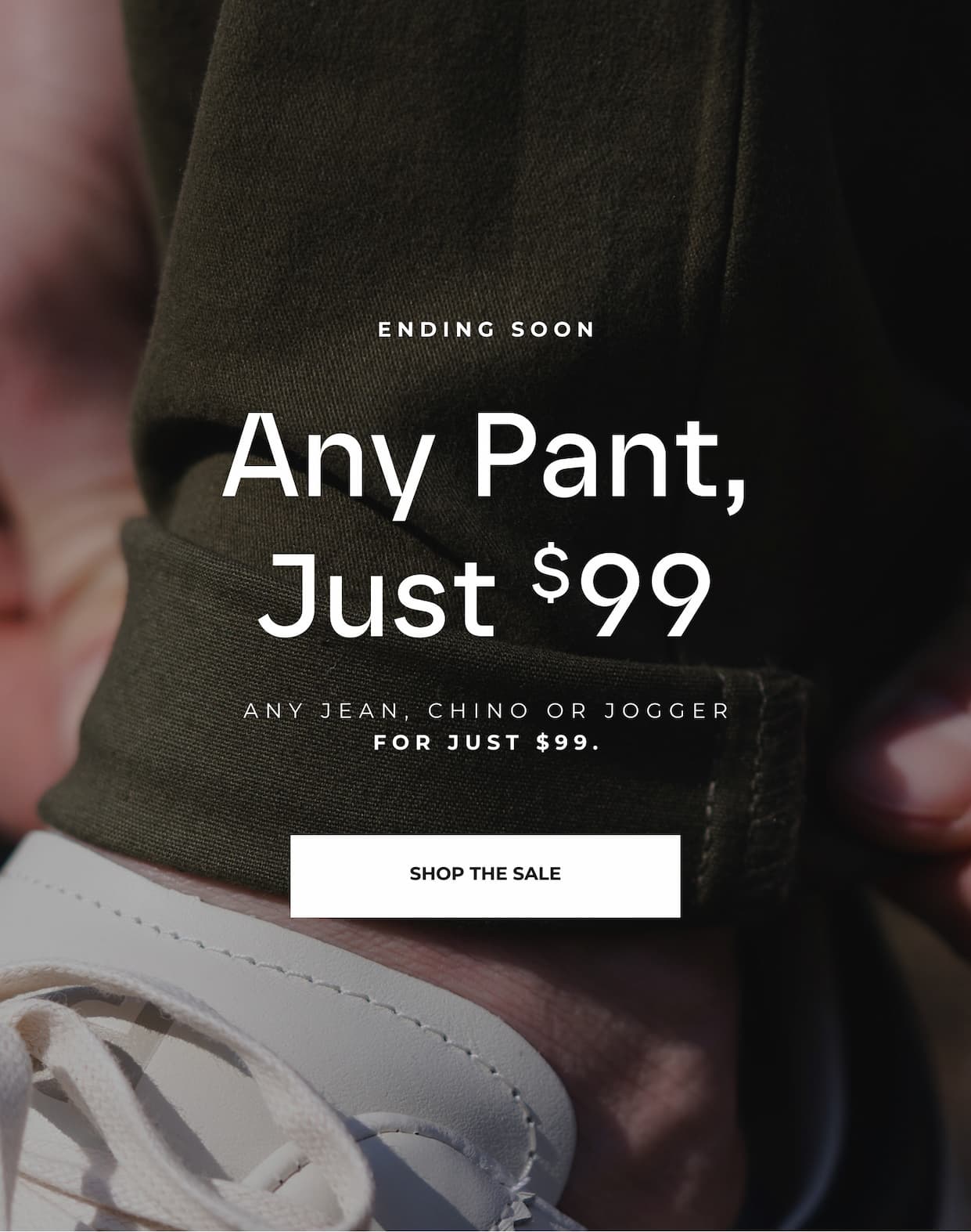 Ending Soon: Any Pant, Just $99.