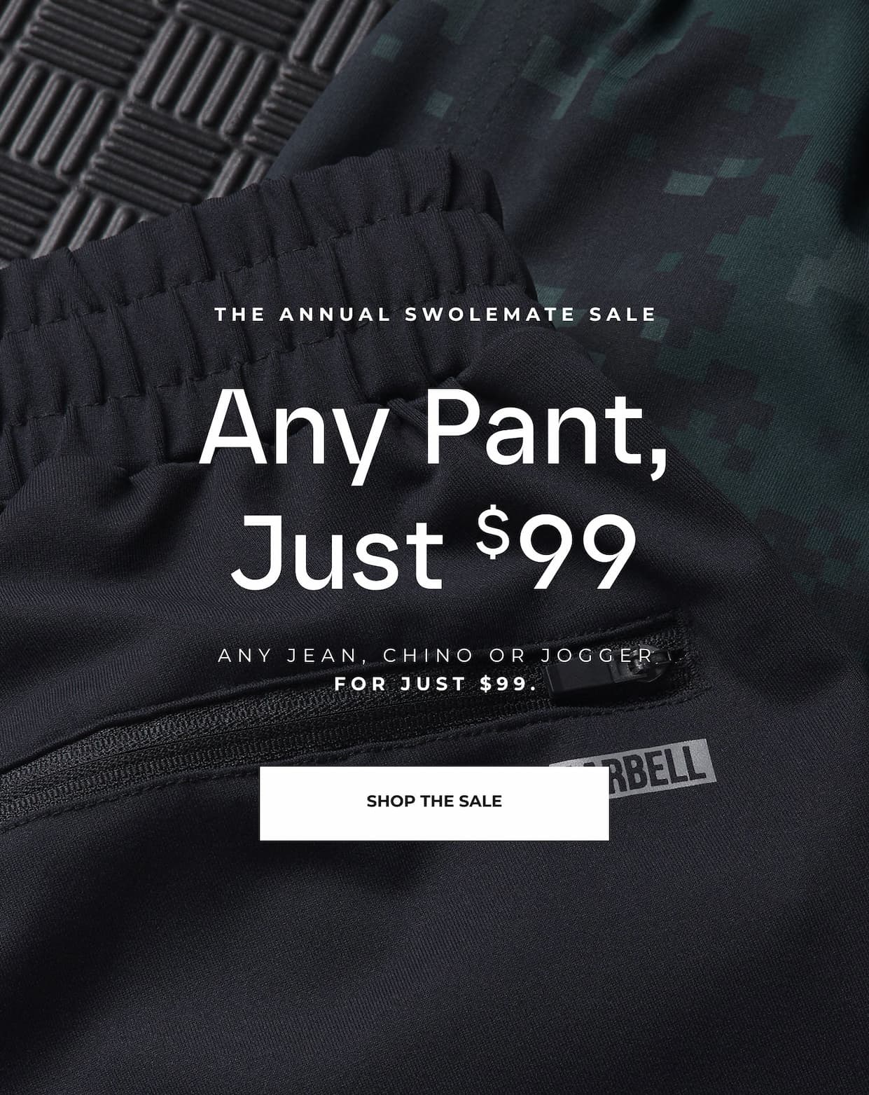 Any Pant, Just $99.