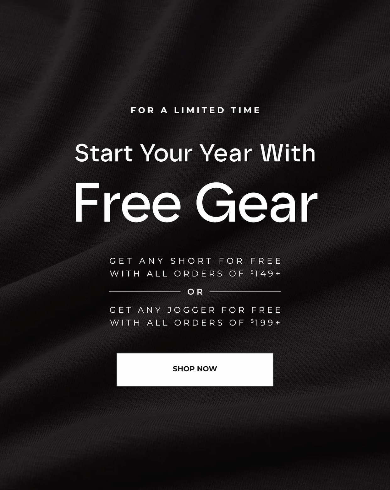 Get any short for free with orders of $149+ or any pair of joggers free with orders $199+.