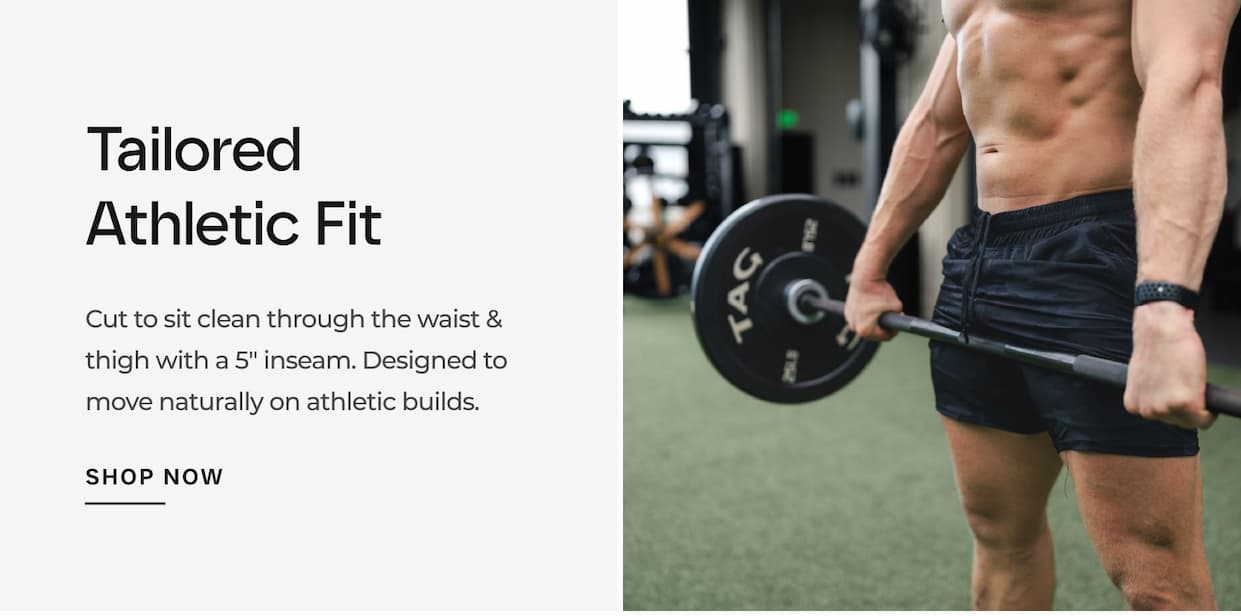 Cut to sit clean through the waist & thigh with a 5″ inseam. Designed to move naturally on athletic builds.