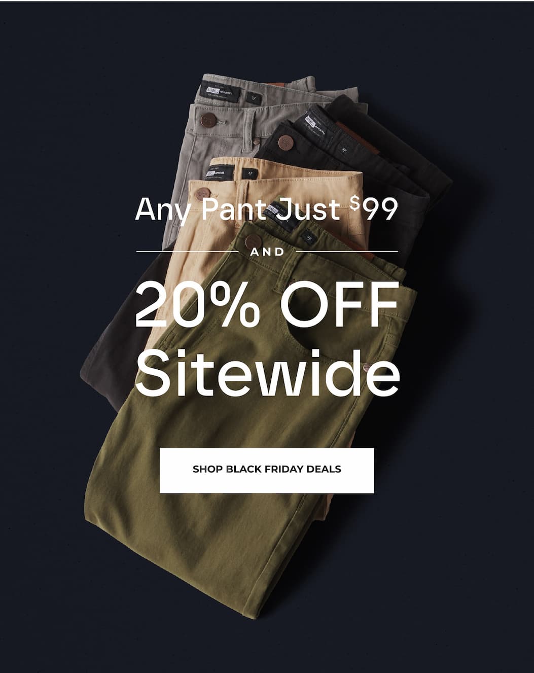 Any Pant Just $99 and 20% Off Sitewide