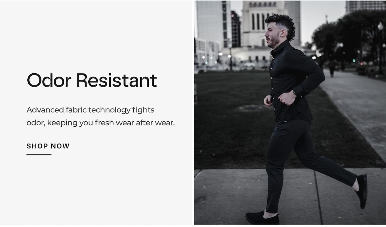 Odor Resistant Advanced fabric technology fights odor, keeping you fresh wear after wear.