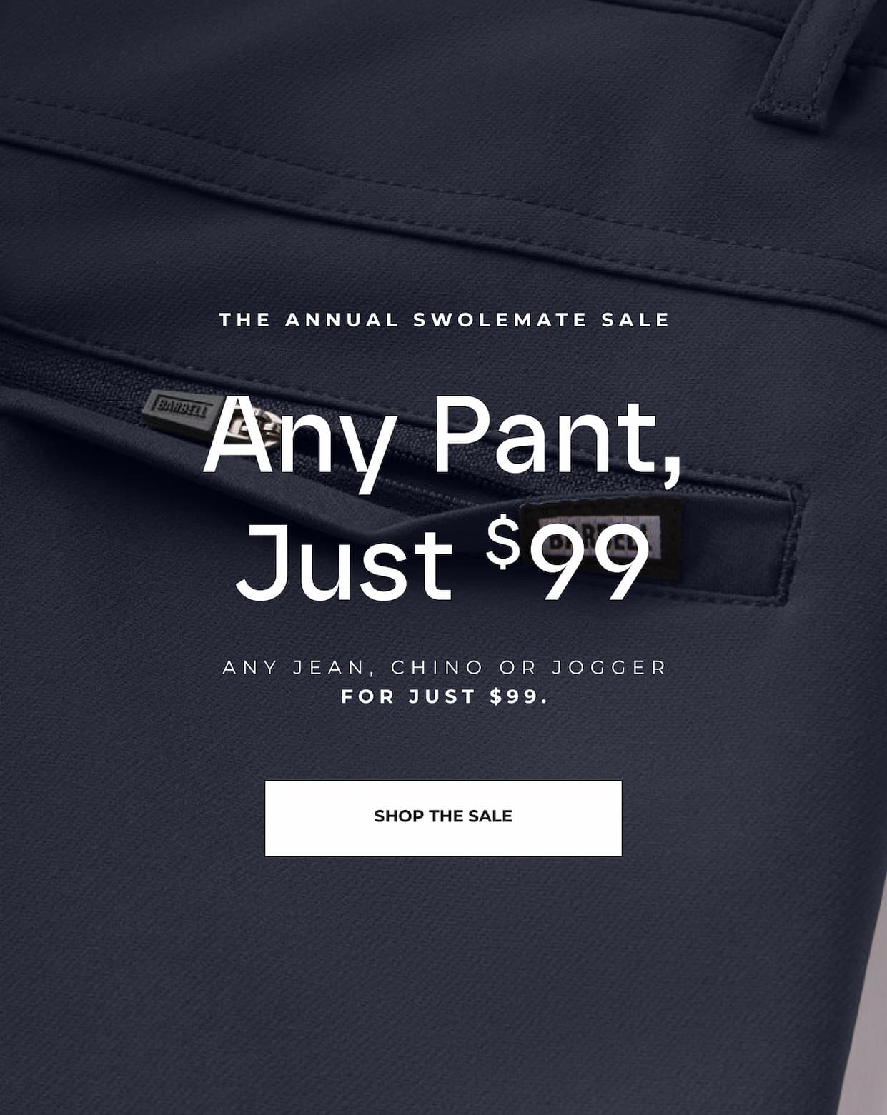 Any Pant, Just $99.