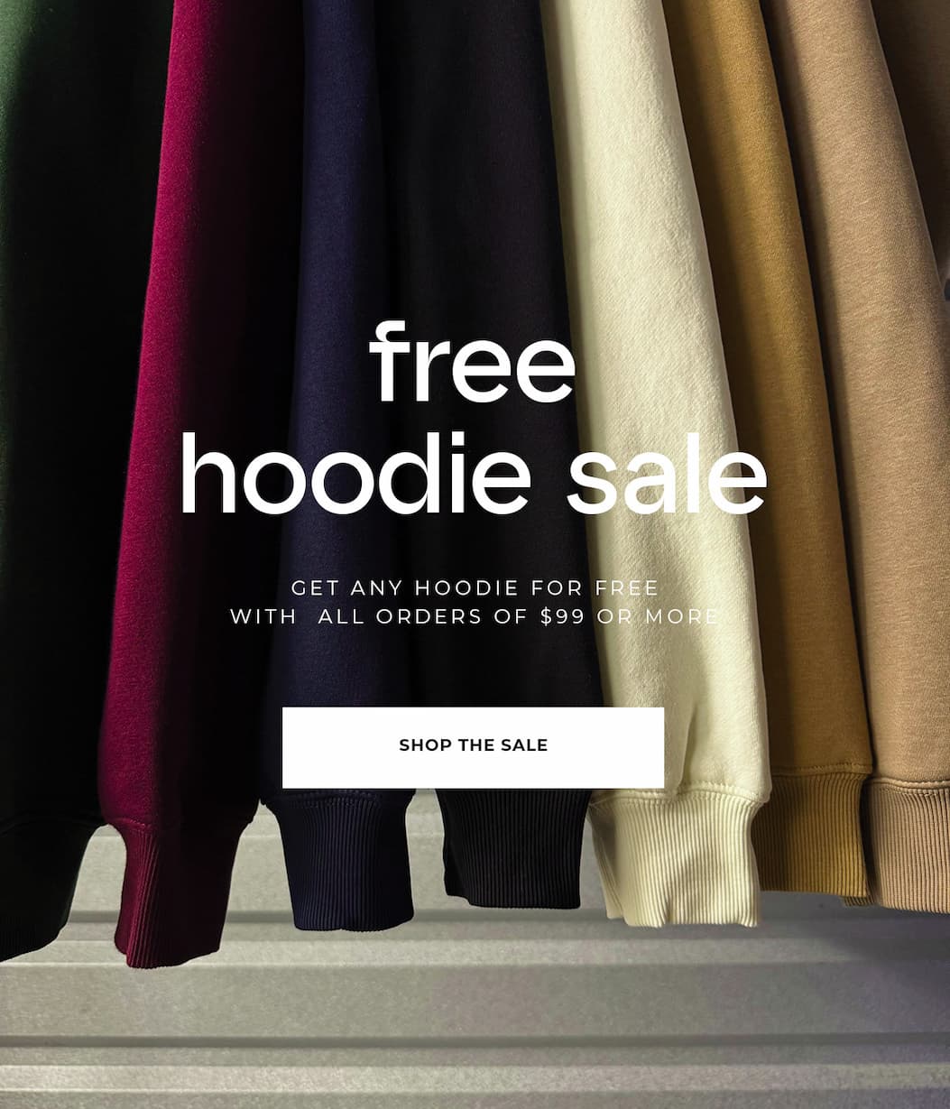 Free Hoodie Sale. Get Any Hoodie for FREE with all orders of $99 or more.