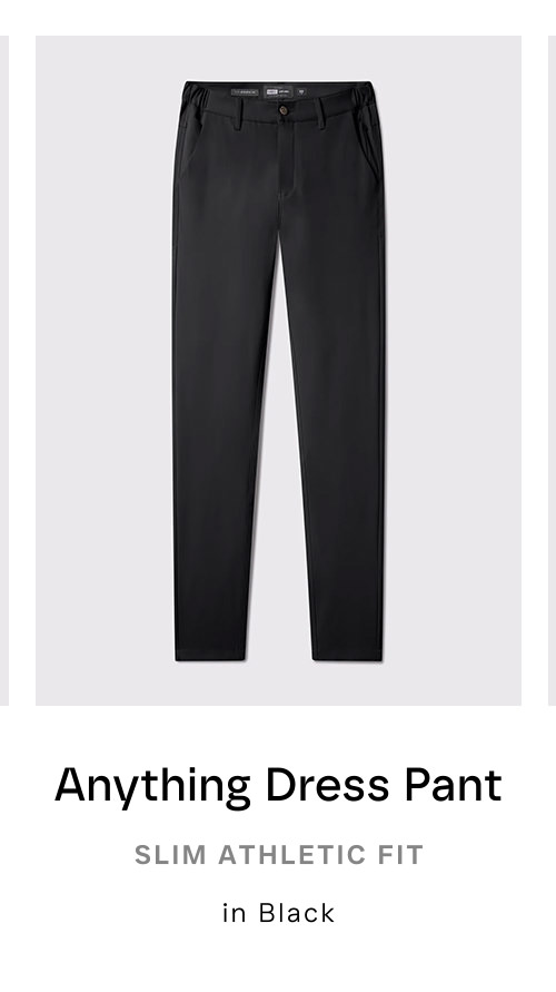 Anything Dress Pant, Slim Athletic Fit in Black