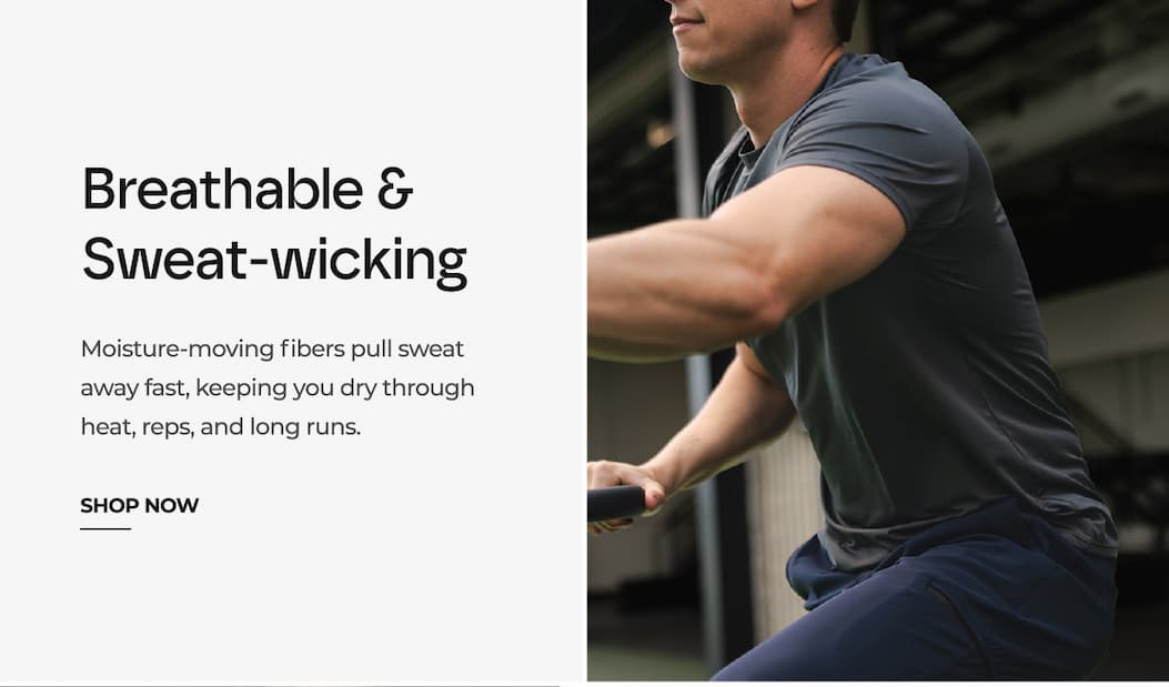 Breathable & Sweat-wicking Moisture-moving fibers pull sweat away fast, keeping you dry through heat, reps, and long runs.