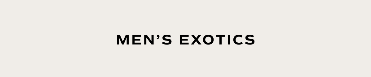Men's Exotics 
