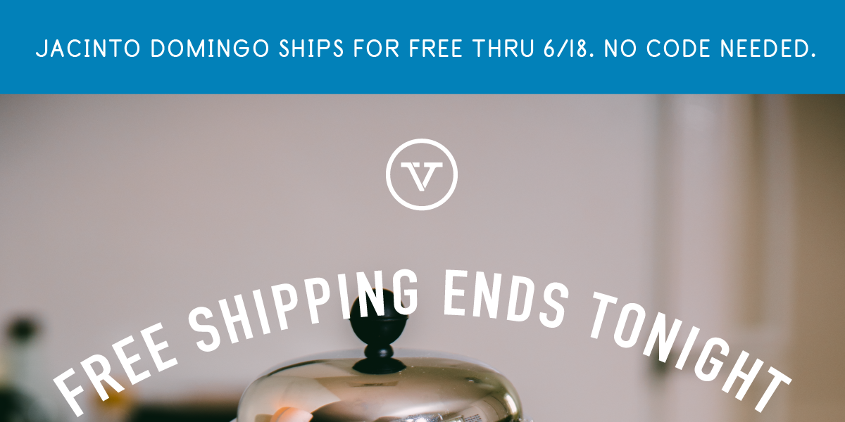JACINTO DOMINGO SHIPS FOR FREE THRU 6/18. NO CODE NEEDED.