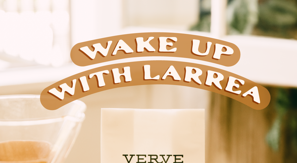 Wake up with Larrea