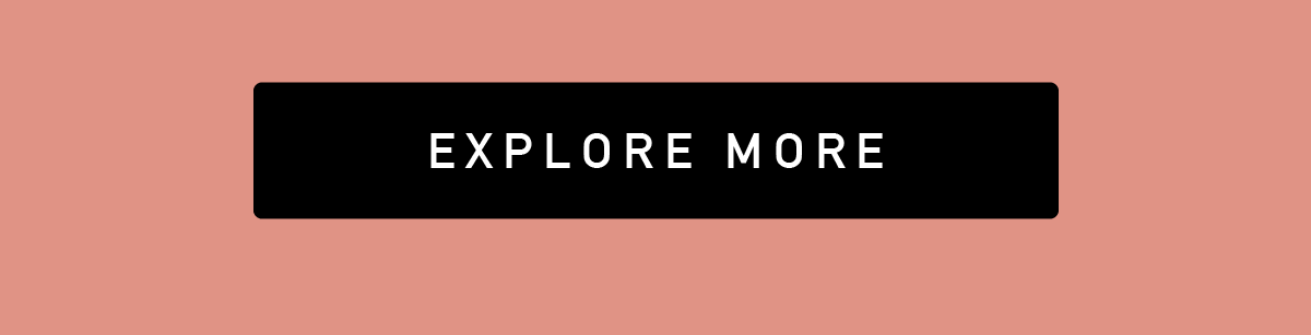 EXPLORE MORE