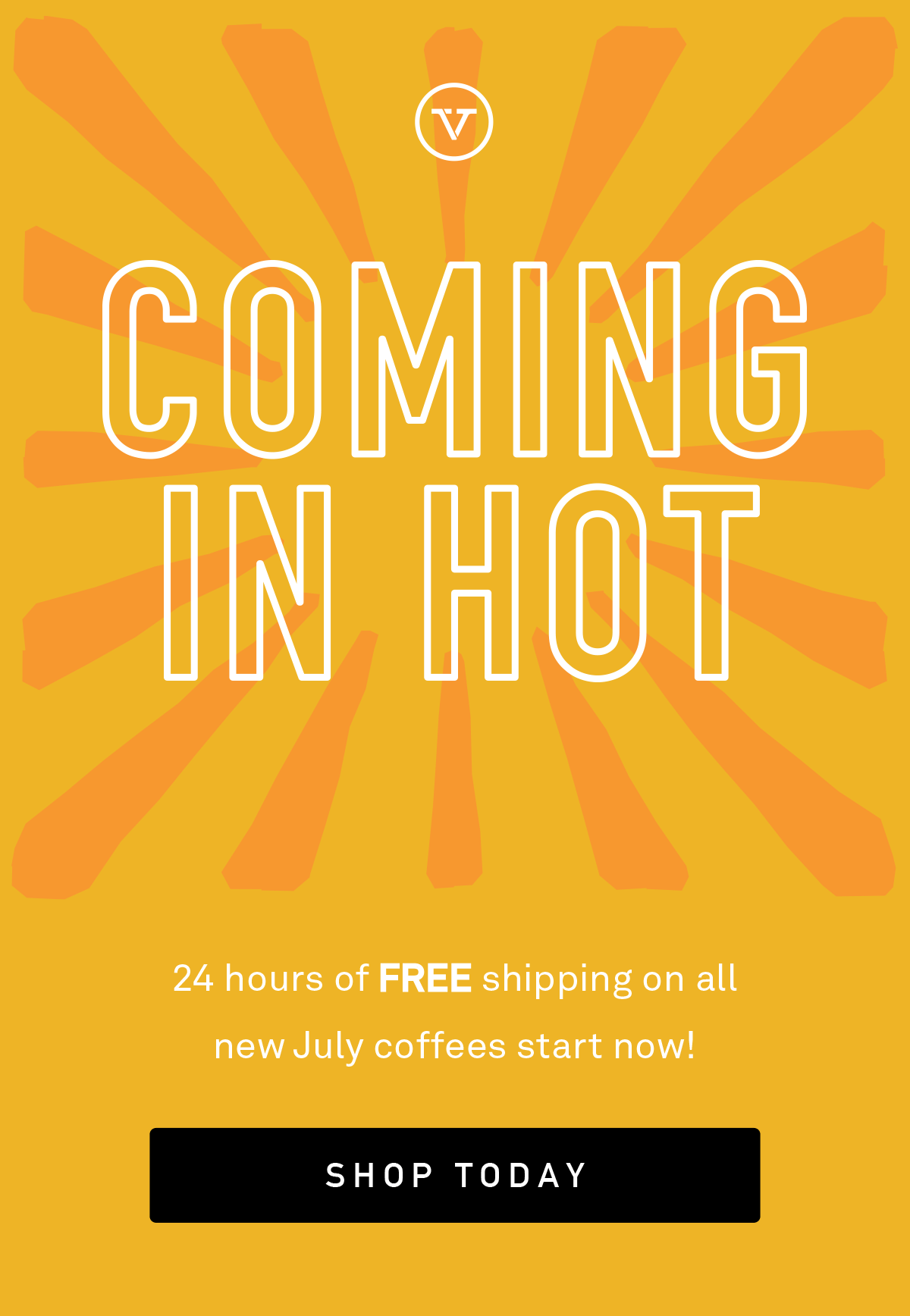 Coming in Hot! 24 hours of free shipping on all new July coffees start now!